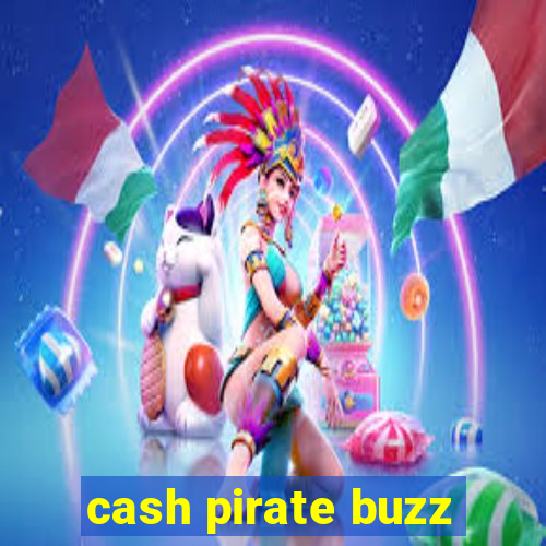 cash pirate buzz